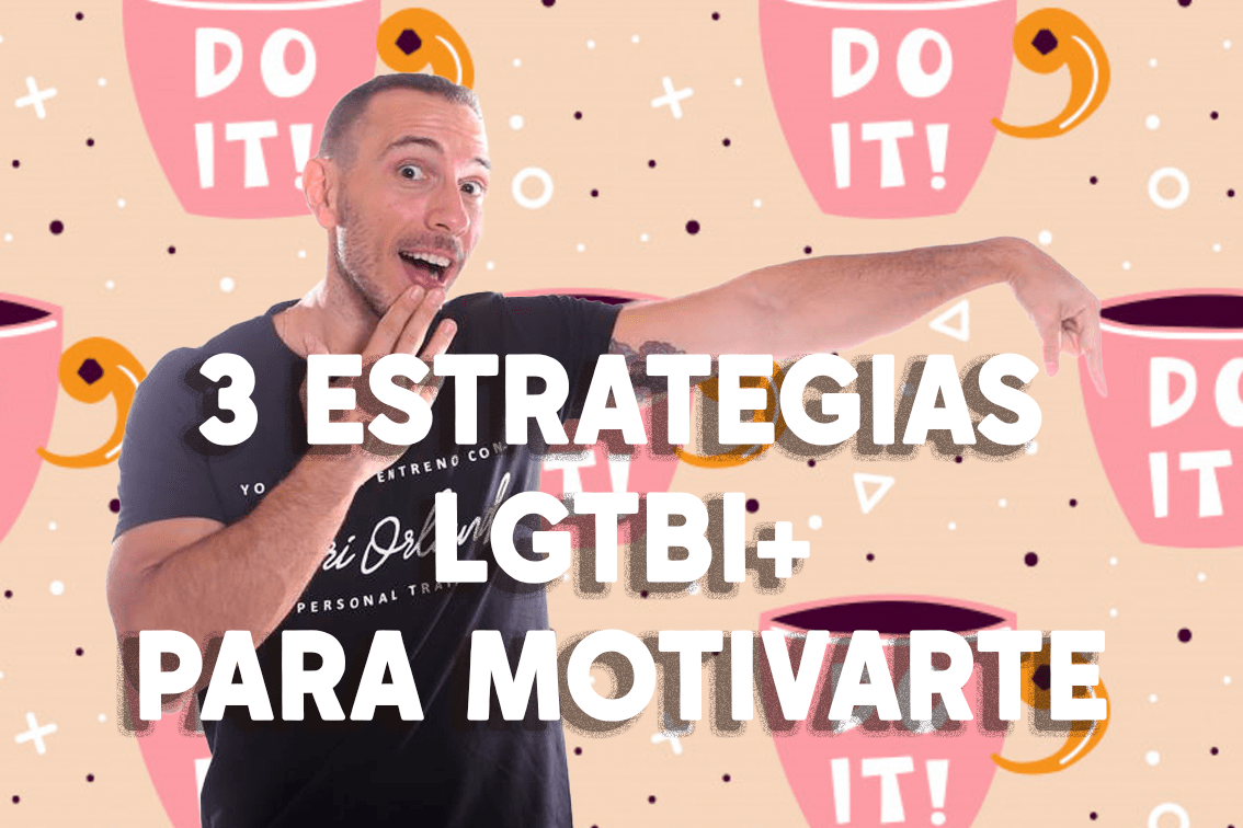 3 estrategias para motivarte (bien) si eres LGTBI+ 🌈